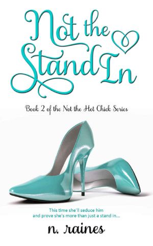 [Not the Hot Chick 02] • Not the Stand In · A BBW New Adult Serial Romance (Not the Hot Chick series Book 2)